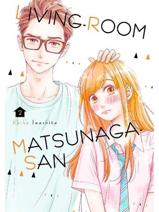 Title details for Living-Room Matsunaga-san, Volume 2 by Keiko Iwashita - Available